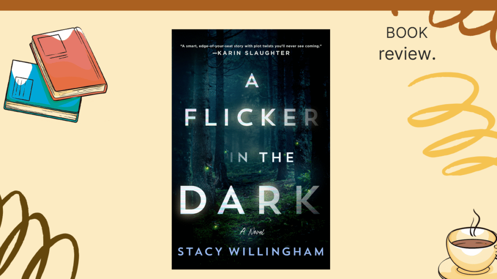7 Twists to Unravel with Stacy Willingham: A Spine-Chilling Coffee Chat Over A Flicker in the Dark 2 A Flicker in the Dark